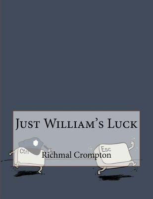 Just William's Luck by Crompton, Richmal