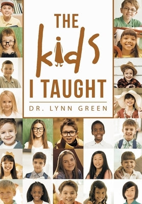 The Kids I Taught by Green, Lynn