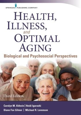 Health, Illness, and Optimal Aging: Biological and Psychosocial Perspectives by Aldwin, Carolyn