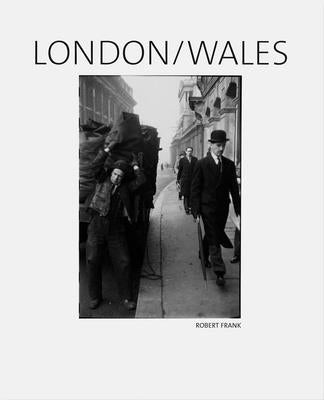 Robert Frank: London/Wales by Frank, Robert
