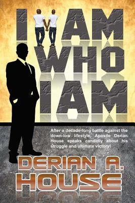 I Am Who I Am: Because of My Struggle by House, Derian a.