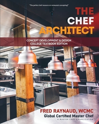 The Chef Architect: Concept Development & Design, College Textbook Edition by Raynaud, Fred
