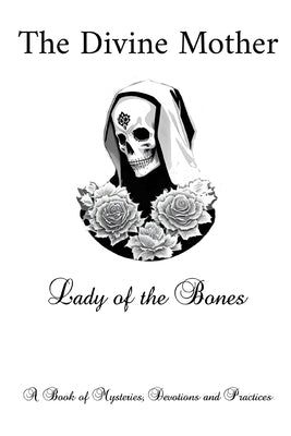 The Divine Mother - Lady of the Bones: A Book of Mysteries, Devotions and Practices by Ducrushafiona, Esa