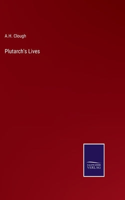 Plutarch's Lives by Clough, A. H.