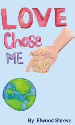 Love Chose Me by Shreve, Elwood