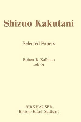 Shizuo Kakutani: Selected Papers by Kakutani, S.