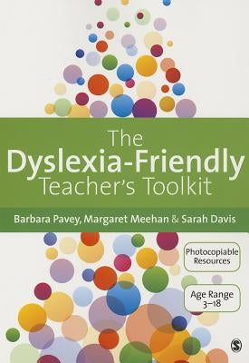 The Dyslexia-Friendly Teacher′s Toolkit: Strategies for Teaching Students 3-18 by Pavey, Barbara