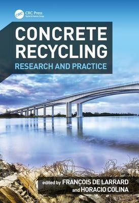 Concrete Recycling: Research and Practice by de Larrard, Francois
