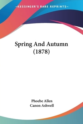 Spring And Autumn (1878) by Allen, Phoebe