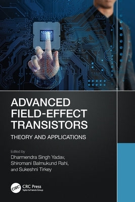 Advanced Field-Effect Transistors: Theory and Applications by Yadav, Dharmendra Singh