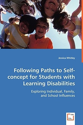 Following Paths to Self-concept for Students with Learning Disabilities by Whitley, Jessica