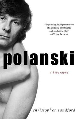 Polanski: A Biography by Sandford, Christopher