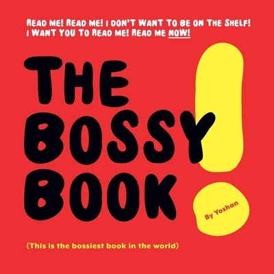 The Bossy Book: (This is the bossiest book in the world) by Yoshan