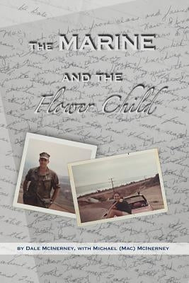 The Marine and the Flower Child by McInerney, Dale