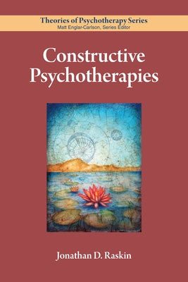 Constructive Psychotherapies by Raskin, Jonathan D.