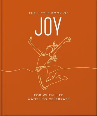 The Little Book of Joy: For When Life Wants to Celebrate by Orange Hippo!