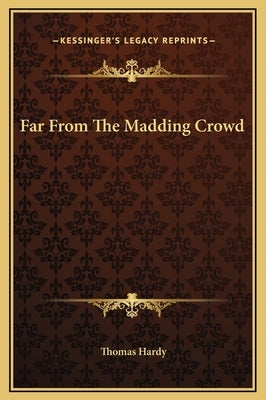 Far From The Madding Crowd by Hardy, Thomas