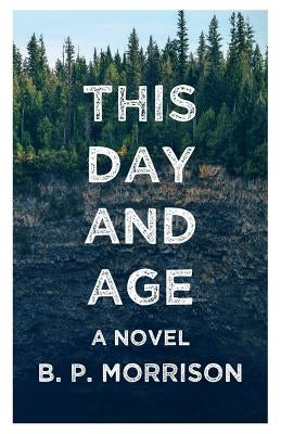 This Day and Age by Morrison, B. P.