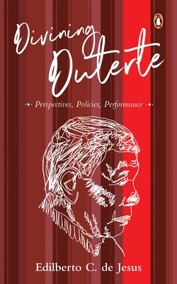 Divining Duterte: Perspectives, Policies, Performance by de Jesus, Edilberto C.