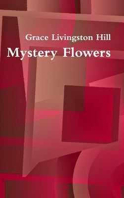 Mystery Flowers by Livingston Hill, Grace
