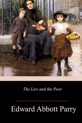 The Law and the Poor by Parry, Edward Abbott