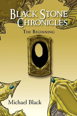Black Stone Chronicles: The Beginning by Black, Michael