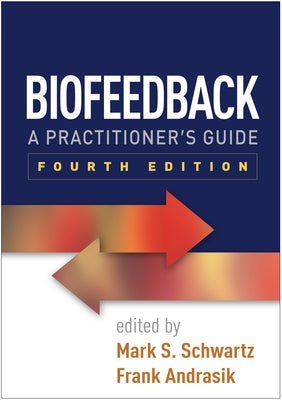 Biofeedback: A Practitioner's Guide by Schwartz, Mark S.
