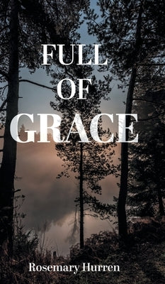 Full of Grace by Hurren, Rosemary