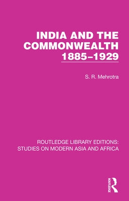India and the Commonwealth 1885-1929 by Mehrotra, S. R.