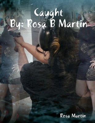 Caught by Martin, Rosa