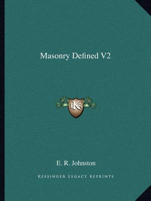 Masonry Defined V2 by Johnston, E. R.