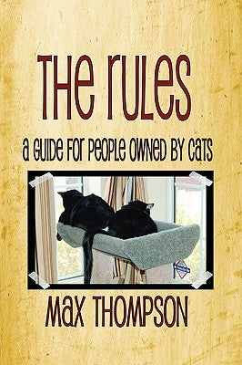 The Rules: A Guide for People Owned by Cats by Thompson, Max