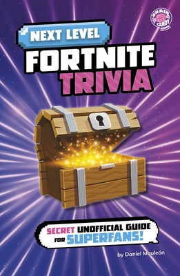 Next Level Fortnite Trivia: Secret Unofficial Guide for Superfans! by Mauleón, Daniel