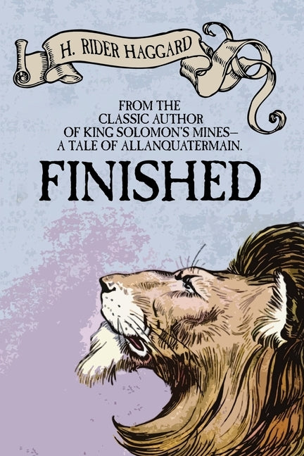 Finished: A Tale of Allan Quatermain by Haggard, H. Rider