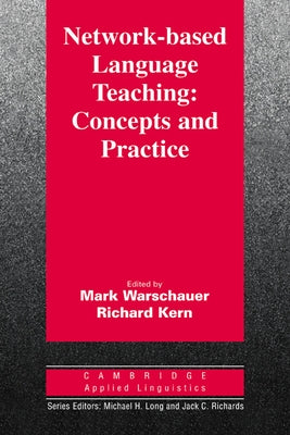 Network-Based Language Teaching: Concepts and Practice by Warschauer, Mark
