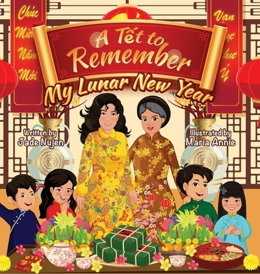 A Tết to Remember: My Lunar New Year by Nujen, Jade