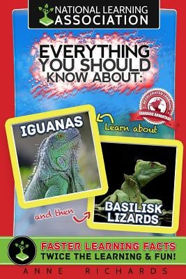 Everything You Should Know About: Iguanas and Basilisk Lizards by Richards, Anne