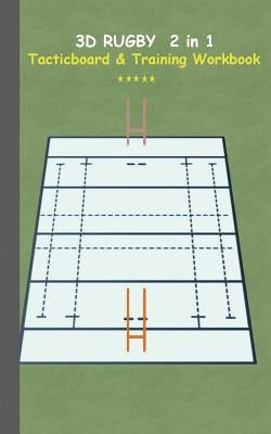 3D Rugby 2 in 1 Tacticboard and Training Book: Tactics/strategies/drills for trainer/coaches, notebook, training, exercise, exercises, drills, practic by Taane, Theo Von