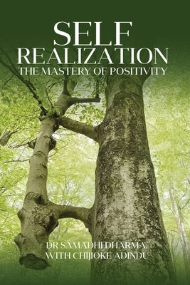 Self Realization: The Mastery of Positivity by Dharma, Samadhi