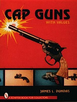 Cap Guns: With Values by Dundas, James