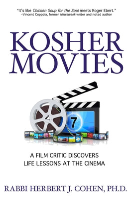 Kosher Movies: A Film Critic Discovers Life Lessons at the Cinema by Cohen, Rabbi Herbert J.