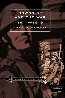 Downside & the War 1914-1919 by Dom Lucius Graham, O. S. B.