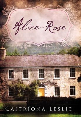 Alice-Rose by Leslie, Caitr Ona