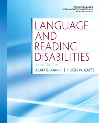 Language and Reading Disabilities by Kamhi, Alan