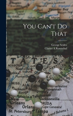 You Can't Do That by Seldes, George 1890-1995