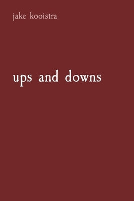 ups and downs by Kooistra, Jake W.