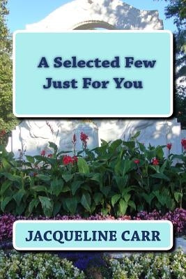 A Selected Few Just For You by Carr, Jacqueline