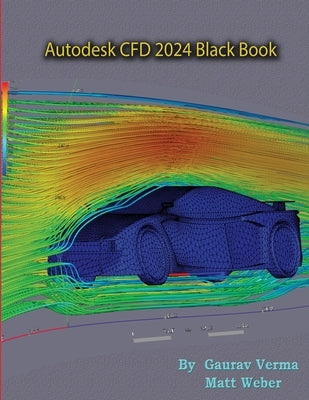 Autodesk CFD 2024 Black Book by Verma, Gaurav