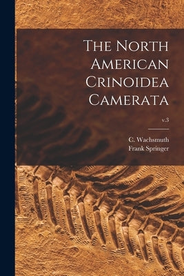 The North American Crinoidea Camerata; v.3 by Wachsmuth, C. (Charles) 1829-1896