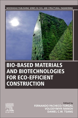 Bio-Based Materials and Biotechnologies for Eco-Efficient Construction by Pacheco-Torgal, F.